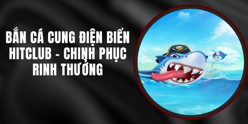 Bắn Cá Cung Điện Biển Hitclub - Chinh Phục Rinh Thưởng 3 Bắn Cá Cung Điện Biển Hitclub - Chinh Phục Rinh Thưởng